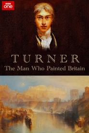 Turner - The Man Who Painted Britain