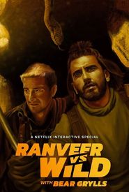 Ranveer vs. Wild with Bear Grylls