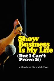 Show Business Is My Life, But I Can't Prove It