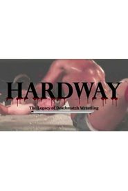 Hardway: The Legacy of Deathmatch Wrestling