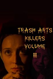 Trash Arts Killers Volume Three