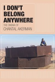 I Don't Belong Anywhere: The Cinema of Chantal Akerman