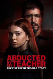 Abducted by My Teacher: The Elizabeth Thomas Story