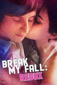 Break My Fall: Redux