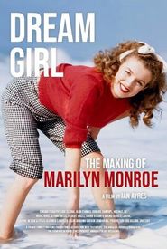 Dream Girl: The Making of Marilyn Monroe