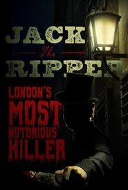 Jack the Ripper: London's Most Notorious Killer