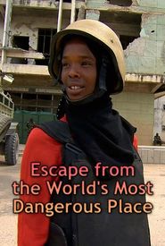 Escape from the World's Most Dangerous Place