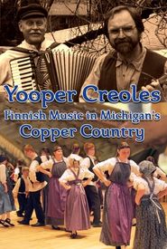 Yooper Creoles: Finnish Music in Michigan's Copper Country