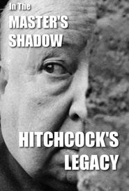 In the Master's Shadow: Hitchcock's Legacy