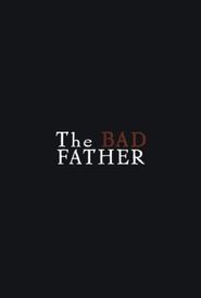 The Bad Father