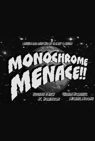 Monochrome Menace!!