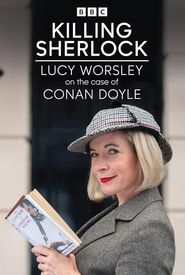 Killing Sherlock: Lucy Worsley on the Case of Conan Doyle