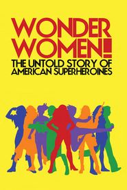 Wonder Women! The Untold Story of American Superheroines