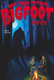 Not Your Typical Bigfoot Movie