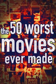 The 50 Worst Movies Ever Made