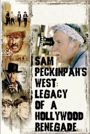 Sam Peckinpah's West: Legacy of a Hollywood Renegade