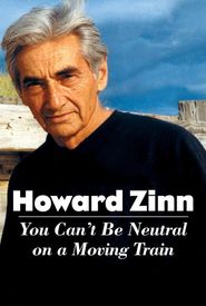 Howard Zinn: You Can't Be Neutral on a Moving Train