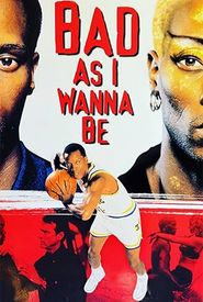 Bad As I Wanna Be: The Dennis Rodman Story