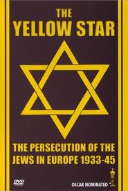 The Yellow Star: The Persecution of the Jews in Europe - 1933-1945