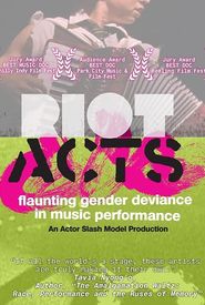 Riot Acts: Flaunting Gender Deviance in Music Performance