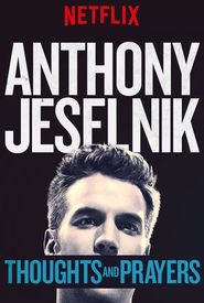 Anthony Jeselnik: Thoughts and Prayers