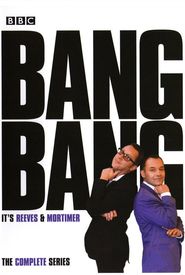 Bang, Bang, It's Reeves and Mortimer