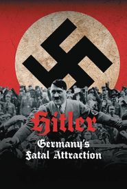 Hitler: Germany's Fatal Attraction