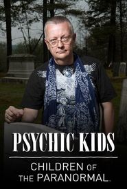 Psychic Kids: Children of the Paranormal