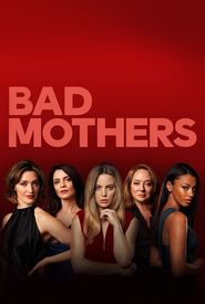 Bad Mothers