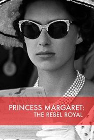 Princess Margaret: The Rebel Royal