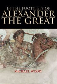 In the Footsteps of Alexander the Great