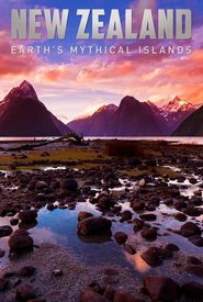 New Zealand: Earth's Mythical Islands