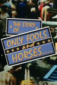 The Story of... Only Fools and Horses....