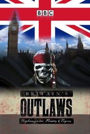 Britain's Outlaws: Highwaymen, Pirates and Rogues