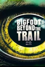 Bigfoot Beyond the Trail