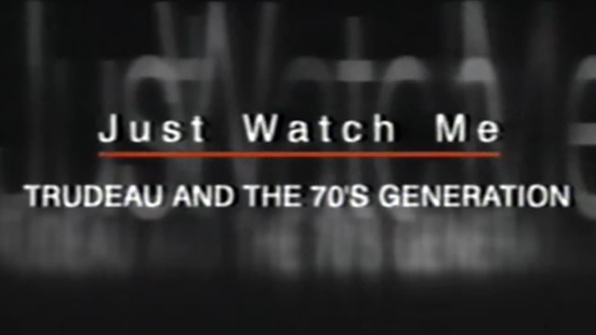 Just Watch Me: Trudeau and the 70's Generation background