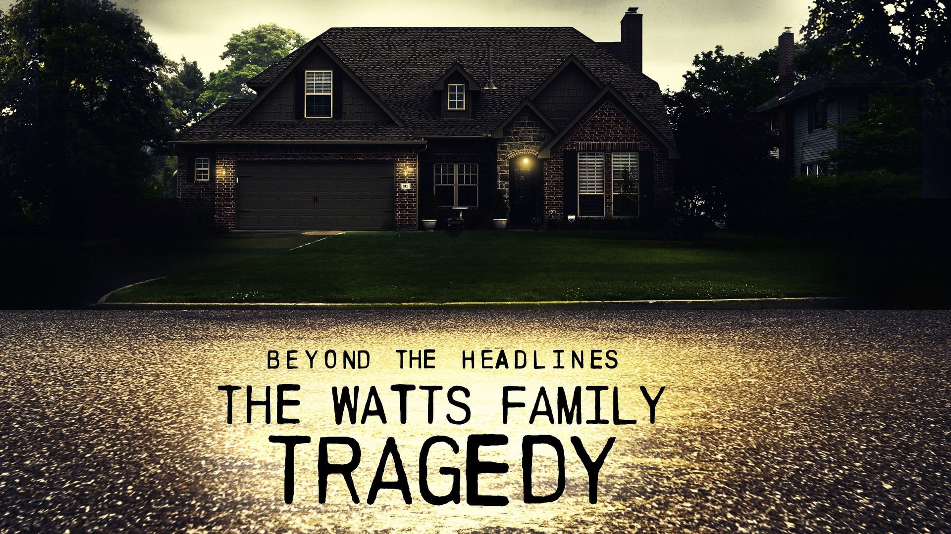 Beyond the Headlines: The Watts Family Tragedy background