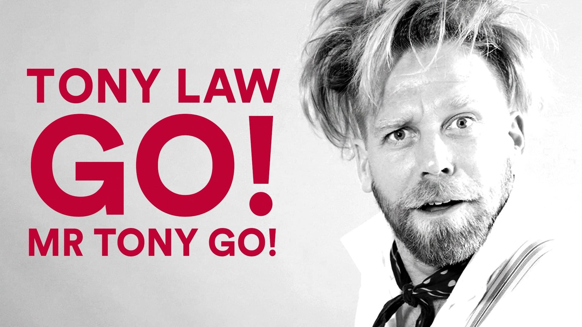 Tony Law: Go! Mr Tony Go! background