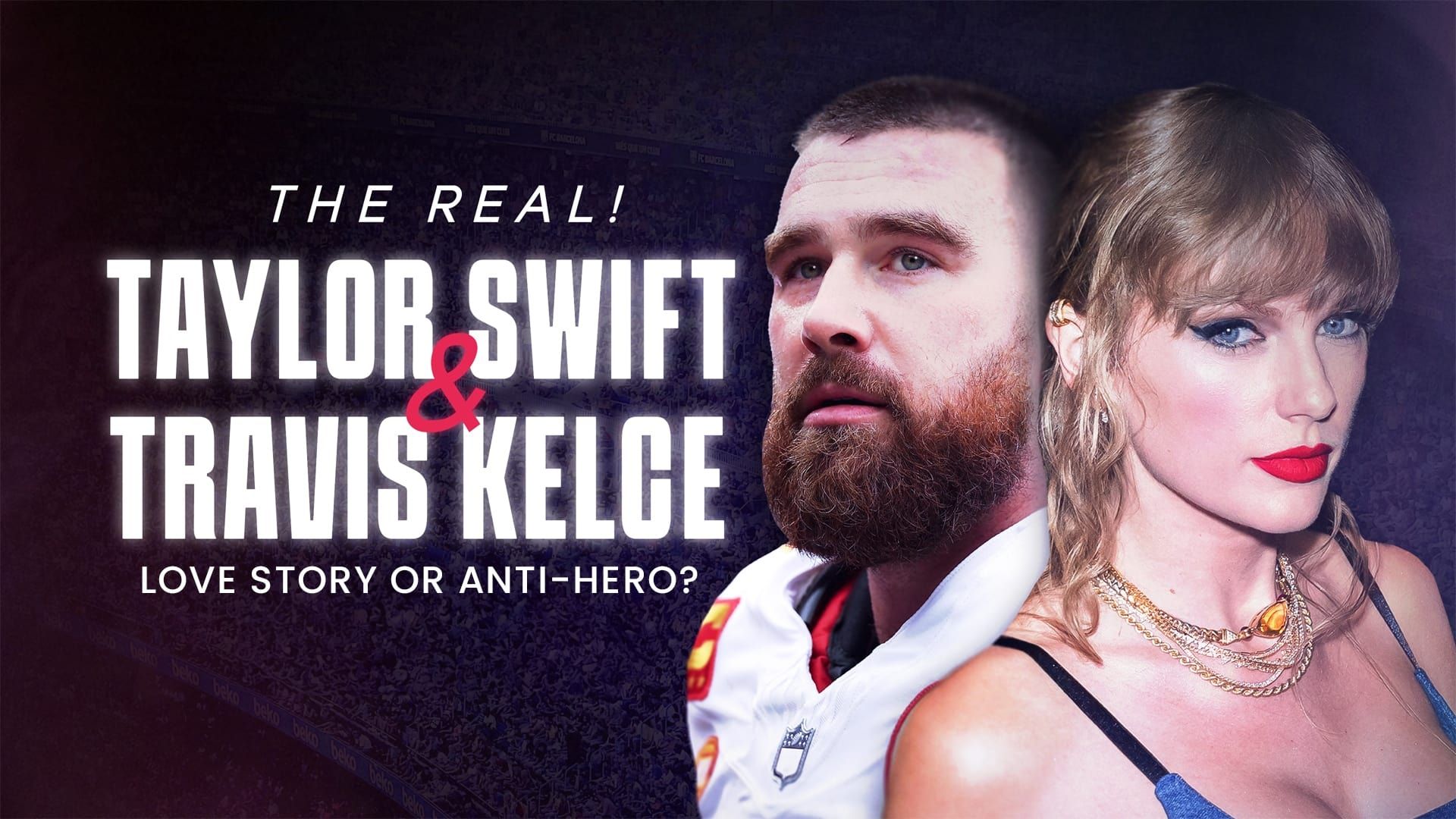 The Real! Taylor Swift and Travis Kelce - Love Story or Anti-Hero? background