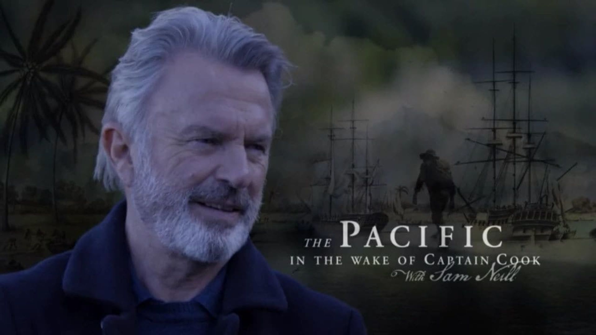 The Pacific: In the Wake of Captain Cook with Sam Neill background