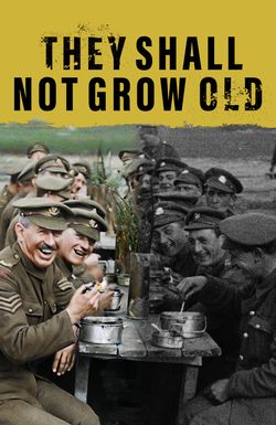 They Shall Not Grow Old