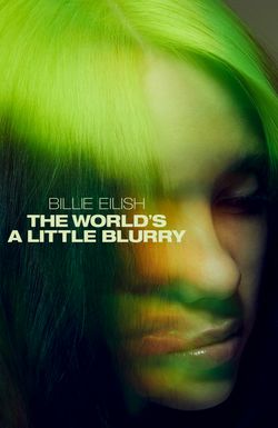 Billie Eilish: The World's a Little Blurry