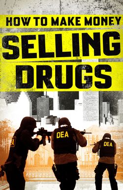 How to Make Money Selling Drugs