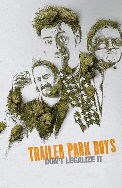 Trailer Park Boys: Don't Legalize It