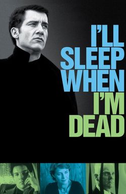 I'll Sleep When I'm Dead