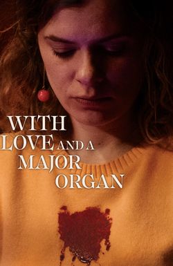 With Love and a Major Organ