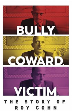 Bully. Coward. Victim. The Story of Roy Cohn