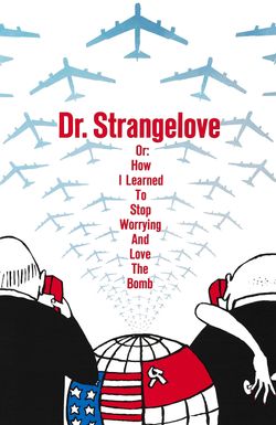 Dr. Strangelove or: How I Learned to Stop Worrying and Love the Bomb