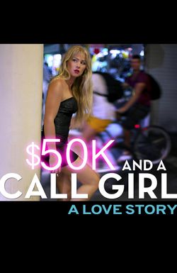 $50K and a Call Girl: A Love Story