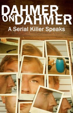 Dahmer on Dahmer: A Serial Killer Speaks